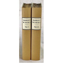 The Complete Works, in Philosophy, Politics, and Morals, of the Late Dr. Benjamin Franklin: Now First Collected and Arranged; With Memoirs of his Early Life, Written by Himself. (2 volumes)